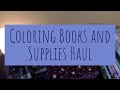 Coloring Books and Supplies Haul [Adult Coloring for Adults Only]