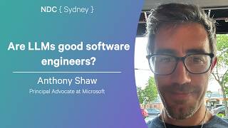 Are LLMs good software engineers? - Anthony Shaw - NDC Sydney 2026