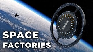 How Space Manufacturing Is A $158 Billion Industry