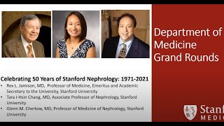 Celebrating 50 Years of Stanford Nephrology: 1971-2021| DoM Grand Rounds | 10 Nov 2021