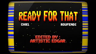 CH.91 - Ready for that (Ft.roufendi )