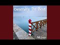 Deserving the Best