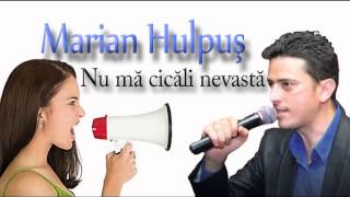 MARIAN HULPUS - NU MA CICALI NEVASTA