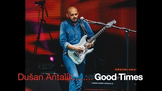 Good Times / Dušan Antalík Plays His Song Live