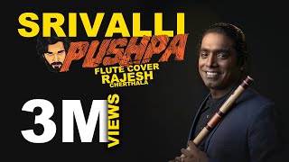 SRIVALLI | Rajesh Cherthala | Flute Cover Song | PUSHPA | Allu Arjun | Devi Sri Prasad