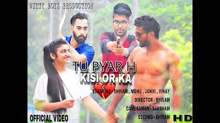Tu Pyar Hai Kisi Or Ka | Heart Touching Love Story 2018 | Monu Judoka | Shivam Talwar