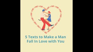 5 Texts to Make a Man Fall In Love with You