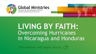 Living by Faith: Overcoming Hurricanes in Nicaragua and Honduras Webinar (Original Audio)