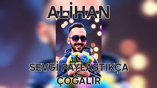 Alihan - Sevgi Paylaştıkça Çoğalır (2024)