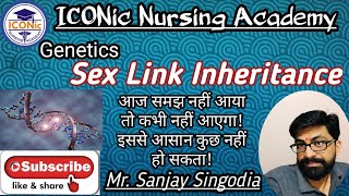 Sex Link Inheritance | Genetics | Mr. Sanjay Singodia | ICONic Nursing Academy