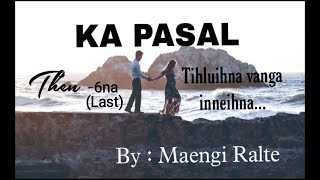 Ka pasal - 6(Last) //Ziaktu : Maengi Ralte