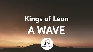 Kings Of Leon - A Wave (Lyrics)