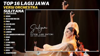 TITENI LAN ENTENI - SULIYANA | WIRANG, WELAS HANG RING KENE | TOP 16 LAGU JAWA VERSI ORCHESTRA