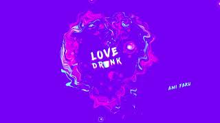 Ami Faku - Love Drunk (Audio)