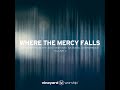 where the mercy falls feat. david ruis live