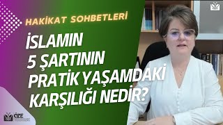 İSLAMIN 5 ŞARTININ PRATİK YAŞAMDAKİ KARŞILIĞI NEDİR?