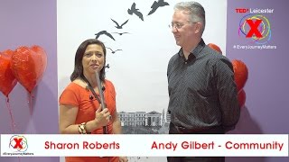 Andy Gilbert post talk interview TEDxLeicester #EveryJourneyMatters 2016