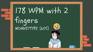 178WPM WITH 2 FINGERS (60S) ON MONKEYTYPE