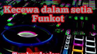 KECEWA DALAM SETIA FUNKOT REMIX