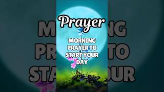 MORNING PRAYER TO START YOUR DAY #prayer #quotes #morningprayer #shorts