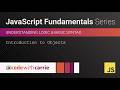 Introduction to Objects | JavaScript Fundamentals Series