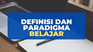 Teori dan Paradigma Belajar