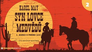 Karel May: Syn lovce medvědů – 02. Jezdci v prérii (2/2)