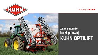 KUHN Optilift - zawieszenie belki polowej w opryskiwaczach KUHN