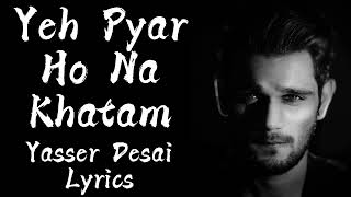 Yeh Pyar Ho Na Khatam Lyrics | Yasser Desai (Web Series Zakhmi) | Deepali Sathe #lyrics