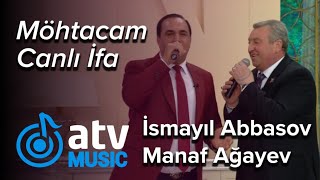 İsmayıl Abbasov & Manaf Ağayev - Möhtacam  CANLI İFA