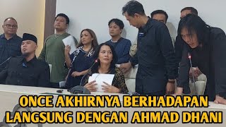 ONCE BERHADAPAN LANGSUNG DENGAN AHMAD DHANI