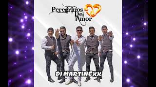 PEREGRINOS DEL AMOR MIX  2021🔥 DJ MARTINEXX🔥