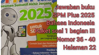 Jawaban buku SPM Plus 2025 bahasa Indonesia paket soal 1 bagian III No 36-40 halaman 22