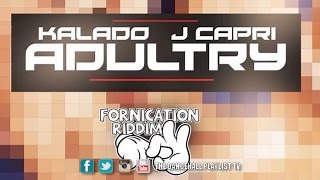 Kalado (Feat. J Capri) - Adultry - Fornication Riddim (2016)