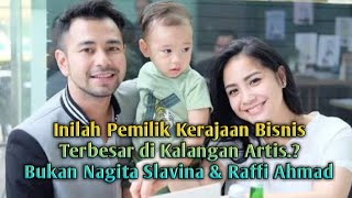 Inilah pemilik kerajaan bisnis terbesar di kalangan artis?Bukan Nagita Slavina \u0026 Raffi Ahmad,