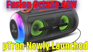 pTron Newly Launched Fusion Octane 40W Speaker Bluetooth Unboxing Full Review