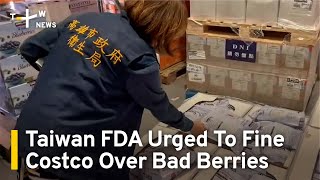 Taiwan FDA Urged To Fine Costco Over Bad Berries | TaiwanPlus News