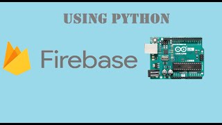 control arduino from any where in the world using firebase and python