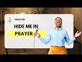 Prayer : Hide Me in Prayer, I Will Come Out Stronger!!!