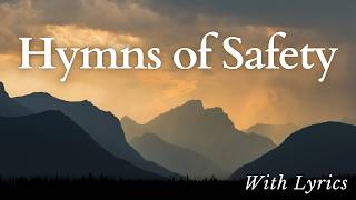 Hymns of Safety and God's Protection (to listen to when afraid)