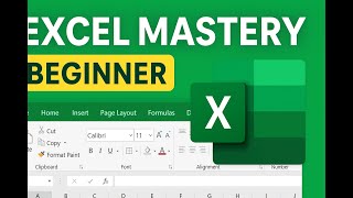Excel Mastery For Absolute Beginners Interface Workbook Skills Formatting Ep 1