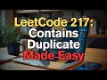 LeetCode 217: Contains Duplicate Made Easy for Complete Beginners - Python Tutorial