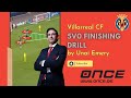 Villarreal CF - 5v0 finishing drill by Unai Emery