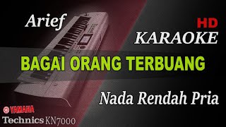 ARIEF - BAGAI ORANG TERBUANG || KARAOKE NADA RENDAH PRIA KN7000