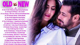 Old Vs New Bollywood Mashup Songs 2020   Romantic Hindi Songs,90's Old Songs Mashup BoLLyWoOD Mashup
