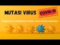 Waspada Mutasi Virus Covid-19 | Bagaimana Virus Covid-19 Bermutasi dan Peran Kita