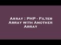 Array : PHP - Filter Array with Another Array