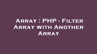 Array : PHP - Filter Array with Another Array