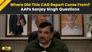 Delhi Elections 2025: Where Did This CAG Report Originate?’ AAP's Sanjay Singh Raises Doubt Source