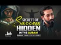 SECRETS OF SUCCESS HIDDEN IN THE QURAN! | CHANGE YOUR LIFE FOREVER!